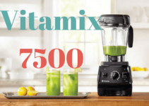 Vitamix 7500 Review 2022: What You Must Know Before Buying